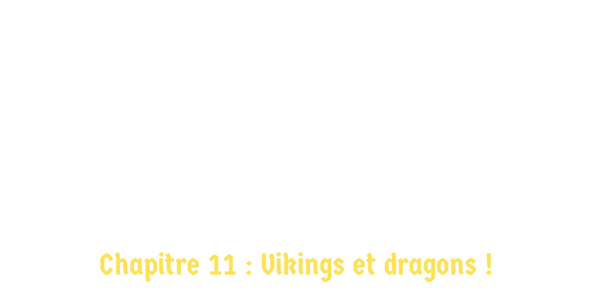 Yggdrasil Fort Fort Lointain, 5 & 6 septembre 2026. Chapitre 11 : Vikings et dragons !